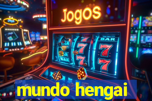 mundo hengai